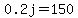 0.2j=150