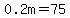 0.2m+=+75