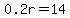 0.2r=14