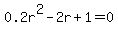0.2r%5E2+-+2r+%2B+1+=+0