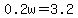 0.2w=3.2