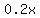0.2x
