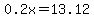 0.2x=13.12
