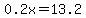 0.2x=13.2
