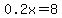 0.2x=8