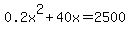 0.2x%5E2+%2B+40x+=+2500