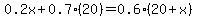 0.2x+%2B+0.7%2820%29+=+0.6%2820+%2B+x%29
