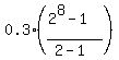 0.3%2A%28%282%5E8-1%29%2F%282-1%29%29