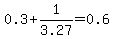 0.3++%2B+1%2F3.27+=+0.6