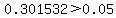 0.301532%3E0.05