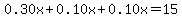 0.30x+%2B+0.10x+%2B+0.10x+=+15