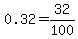 0.32=32%2F100