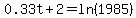 0.33t%2B2=ln%281985%29