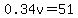 0.34v=51