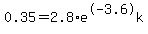 0.35=2.8%2Ae%5E-3.6k