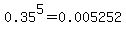 0.35%5E5=0.005252