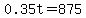 0.35t=875