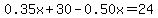 0.35x%2B30-0.50x+=+24