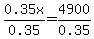 0.35x%2F0.35=4900%2F0.35