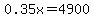 0.35x=4900