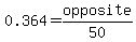 0.364+=+opposite%2F50