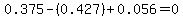 0.375++-%280.427%29%2B+0.056+=+0+