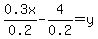 0.3x%2F0.2-4%2F0.2=y