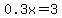 0.3x+=+3
