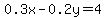0.3x+-+0.2y+=+4