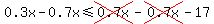 0.3x+-+0.7x++%3C=++cross%280.7x%29+-+cross%280.7x%29+-+17