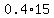0.4%2A15