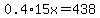0.4%2A15x=438