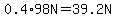 0.4%2A98N=39.2N