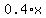 0.4%2Ax