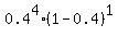 0.4%5E4%2A%281-0.4%29%5E1