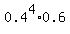 0.4%5E4%2A0.6