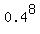 0.4%5E8
