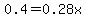 0.4+=+0.28x