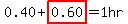 0.40%2Bhighlight%280.60%29=1hr