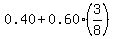 0.40+%2B+0.60%283%2F8%29