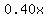 0.40x