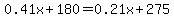0.41x%2B180=0.21x%2B275