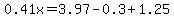 0.41x=3.97-0.3%2B1.25