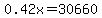 0.42x=30660