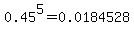 0.45%5E5+=+0.0184528