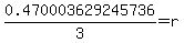 0.470003629245736%2F3=r