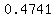 0.4741