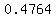 0.4764