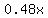 0.48x