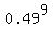 0.49%5E9